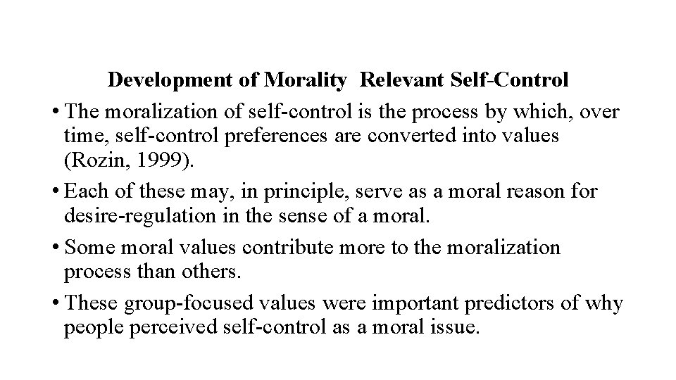 Development of Morality Relevant Self-Control • The moralization of self-control is the process by