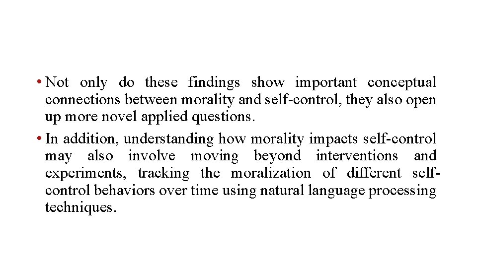  • Not only do these findings show important conceptual connections between morality and