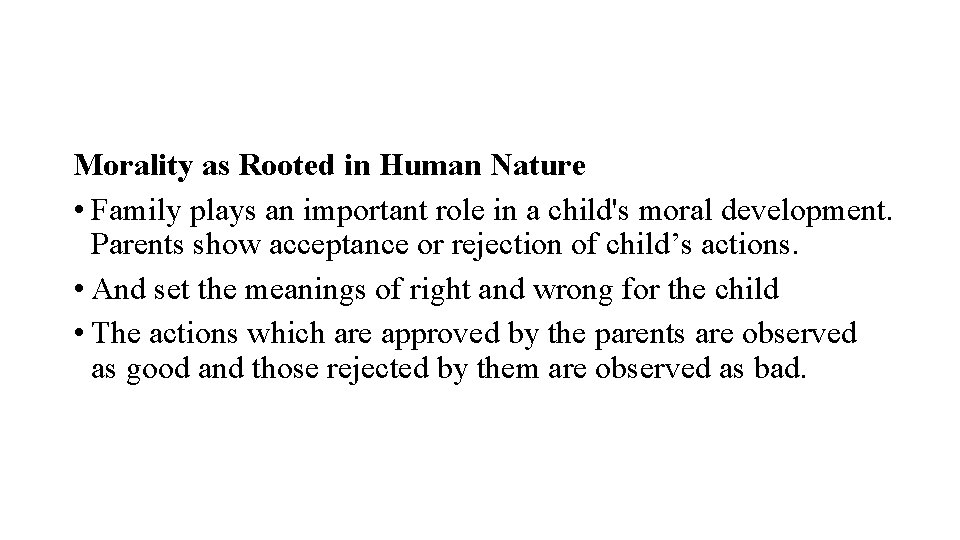 Morality as Rooted in Human Nature • Family plays an important role in a