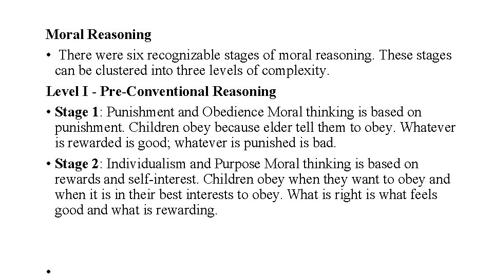 Moral Reasoning • There were six recognizable stages of moral reasoning. These stages can