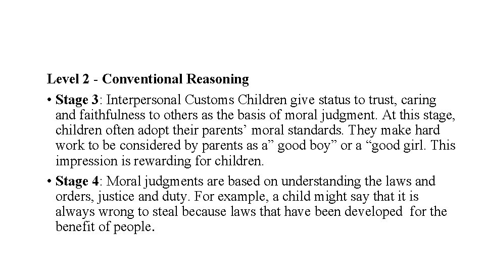 Level 2 - Conventional Reasoning • Stage 3: Interpersonal Customs Children give status to