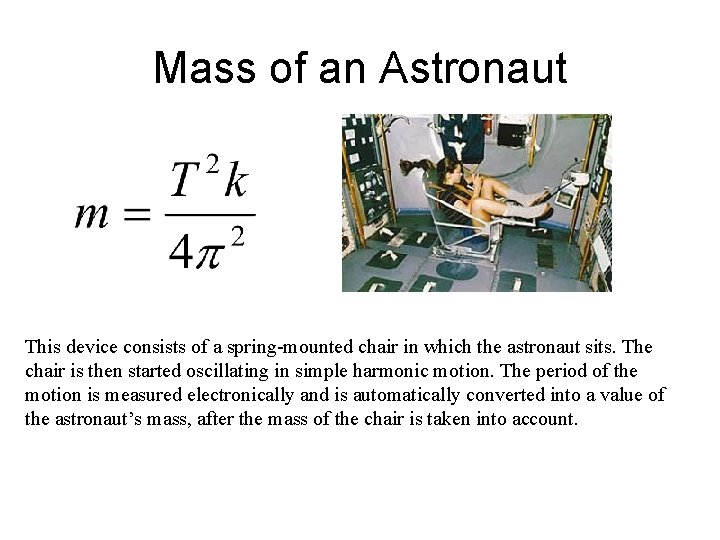 Mass of an Astronaut This device consists of a spring-mounted chair in which the