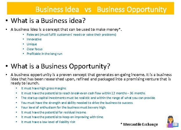 Business Idea vs Business Opportunity • What is a Business idea? • A business