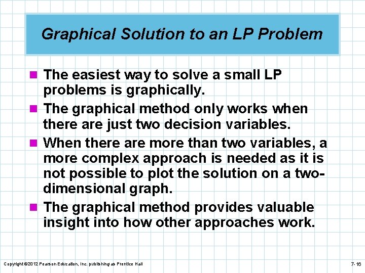 Graphical Solution to an LP Problem n The easiest way to solve a small