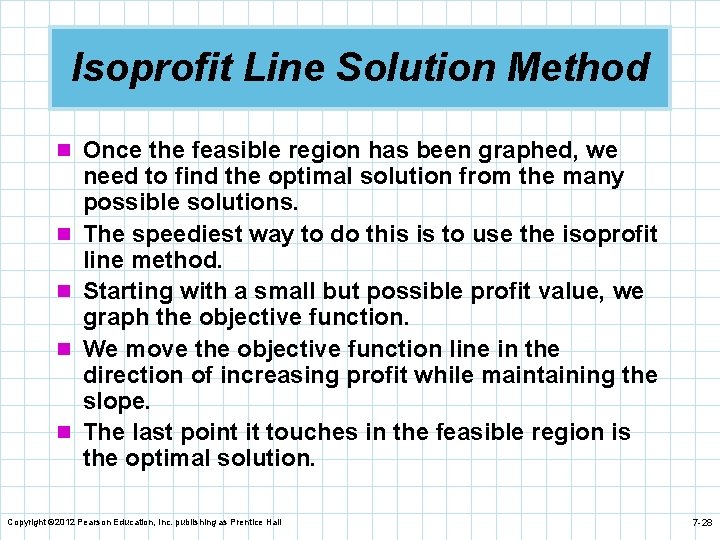 Isoprofit Line Solution Method n Once the feasible region has been graphed, we n