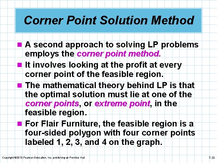 Corner Point Solution Method n A second approach to solving LP problems employs the