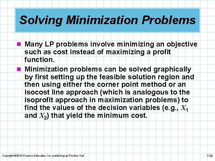 Solving Minimization Problems n Many LP problems involve minimizing an objective such as cost