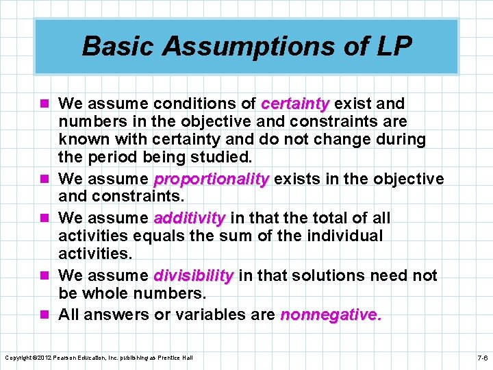 Basic Assumptions of LP n We assume conditions of certainty exist and n n