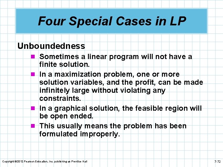 Four Special Cases in LP Unboundedness n Sometimes a linear program will not have