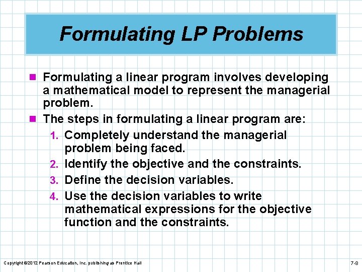 Formulating LP Problems n Formulating a linear program involves developing a mathematical model to