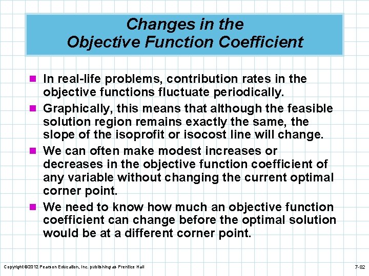 Changes in the Objective Function Coefficient n In real-life problems, contribution rates in the