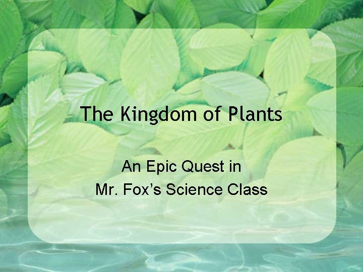 The Kingdom of Plants An Epic Quest in