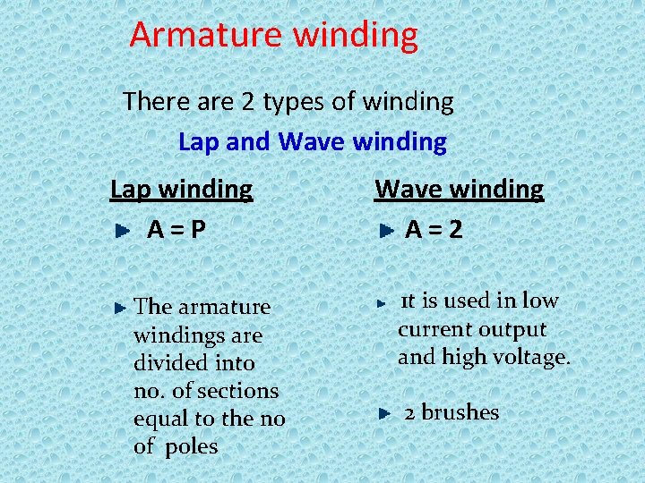 Armature winding There are 2 types of winding Lap and Wave winding Lap winding