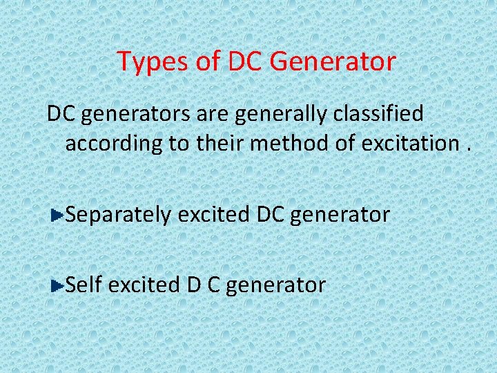 Types of DC Generator DC generators are generally classified according to their method of