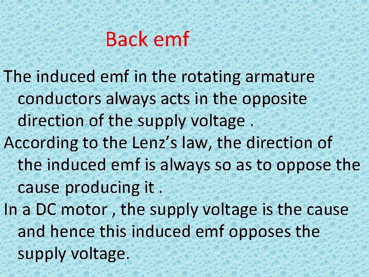 Back emf The induced emf in the rotating armature conductors always acts in the