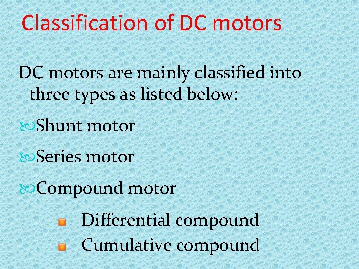 Classification of DC motors are mainly classified into three types as listed below: Shunt