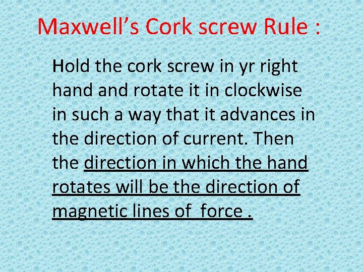 Maxwell’s Cork screw Rule : Hold the cork screw in yr right hand rotate