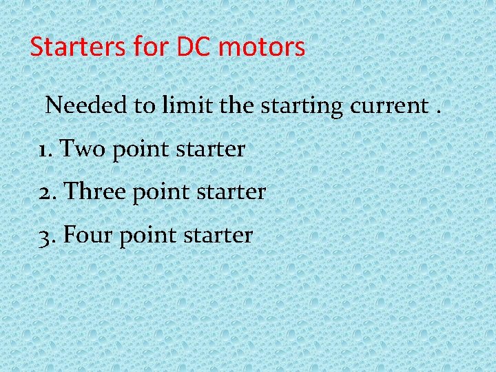 Starters for DC motors Needed to limit the starting current. 1. Two point starter