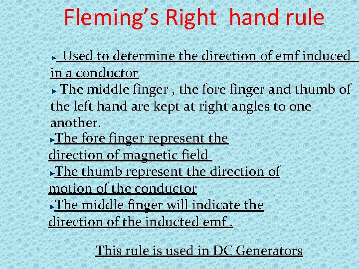 Fleming’s Right hand rule Used to determine the direction of emf induced in a