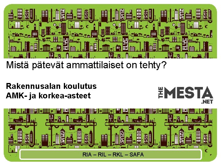 Mistä pätevät ammattilaiset on tehty? Rakennusalan koulutus AMK- ja korkea-asteet Rakennus- ja kiinteistöpalvelualan vetovoima