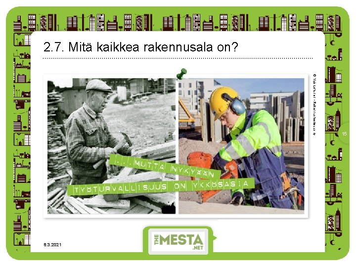 2. 7. Mitä kaikkea rakennusala on? © Yrjö Lintunen • Rakennusteollisuus ry 8. 3.