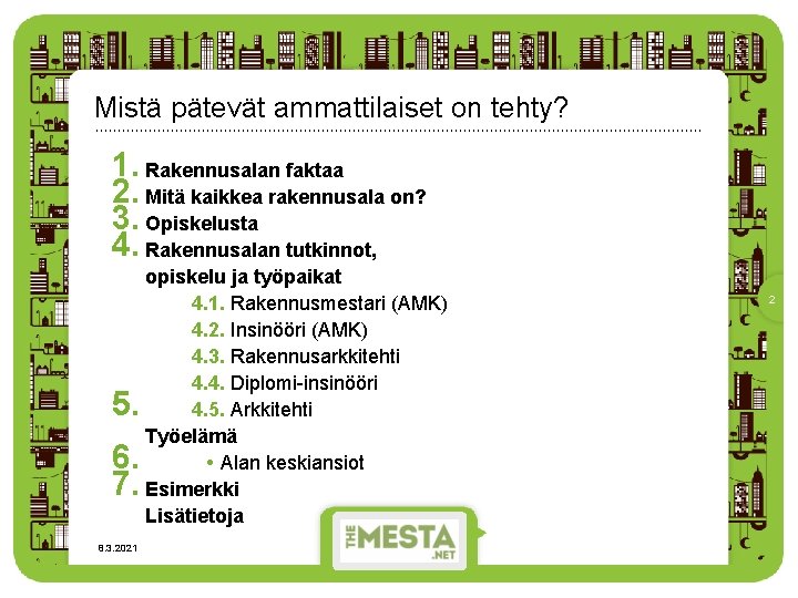 Mistä pätevät ammattilaiset on tehty? 1. Rakennusalan faktaa 2. Mitä kaikkea rakennusala on? 3.