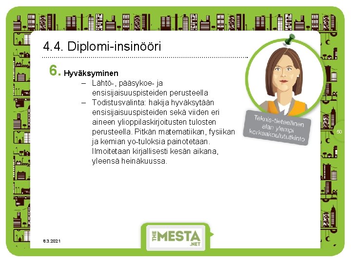 4. 4. Diplomi-insinööri 6. Hyväksyminen – Lähtö-, pääsykoe- ja ensisijaisuuspisteiden perusteella – Todistusvalinta: hakija