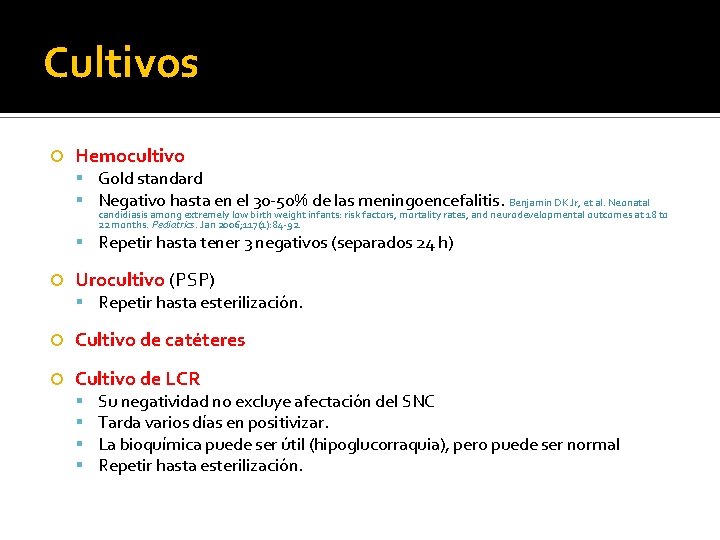 Cultivos Hemocultivo Gold standard Negativo hasta en el 30 -50% de las meningoencefalitis. Benjamin