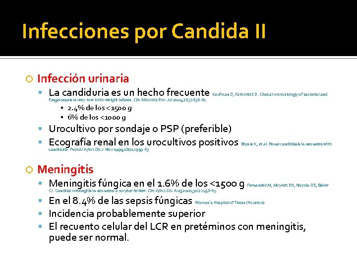 Infecciones por Candida II Infección urinaria La candiduria es un hecho frecuente Kaufman D,
