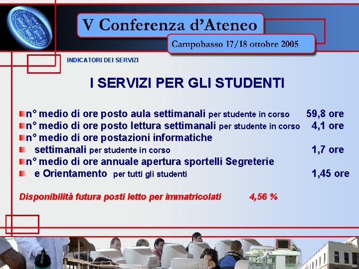 INDICATORI DEI SERVIZI PER GLI STUDENTI n° medio di ore posto aula settimanali per