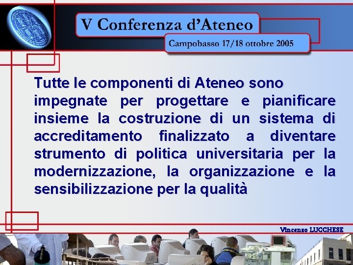 Tutte le componenti di Ateneo sono impegnate per progettare e pianificare insieme la costruzione