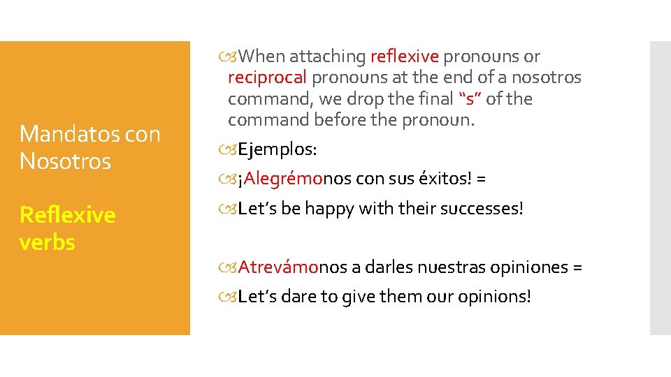 Mandatos con Nosotros Reflexive verbs When attaching reflexive pronouns or reciprocal pronouns at the