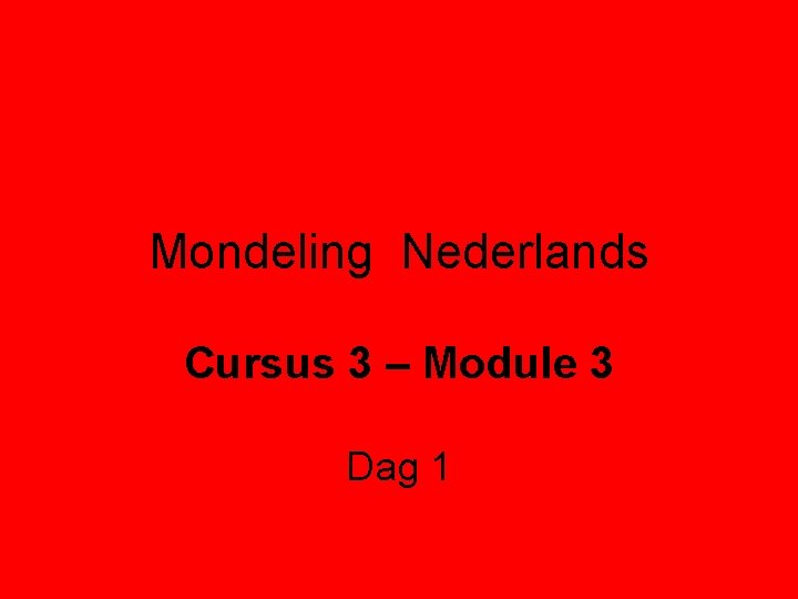 Mondeling Nederlands Cursus 3 – Module 3 Dag 1 