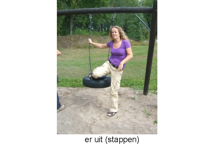 er uit (stappen) 