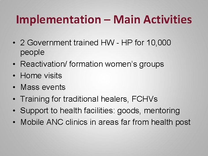 Implementation – Main Activities • 2 Government trained HW - HP for 10, 000