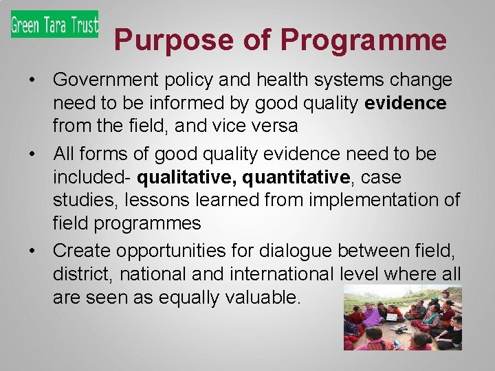 Purpose of Programme • Government policy and health systems change need to be informed