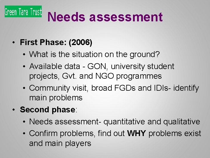 Needs assessment • First Phase: (2006) • What is the situation on the ground?