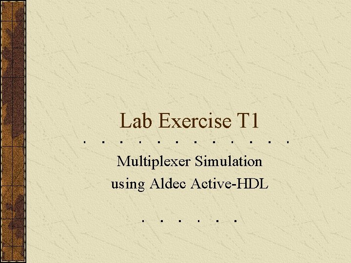 Lab Exercise T 1 Multiplexer Simulation using Aldec Active-HDL 