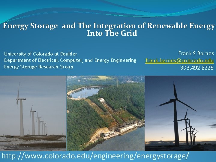 Energy Storage and The Integration of Renewable Energy Into The Grid University of Colorado