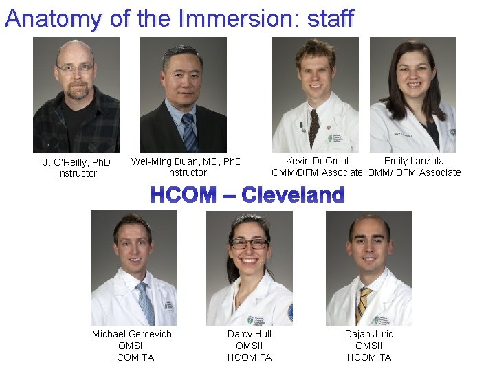Anatomy of the Immersion: staff J. O’Reilly, Ph. D Instructor Wei-Ming Duan, MD, Ph.