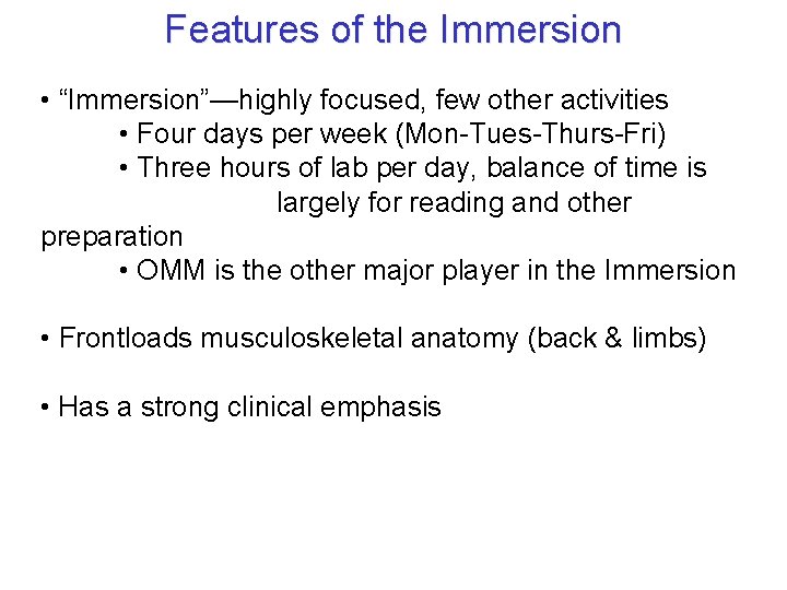 Features of the Immersion • “Immersion”—highly focused, few other activities • Four days per