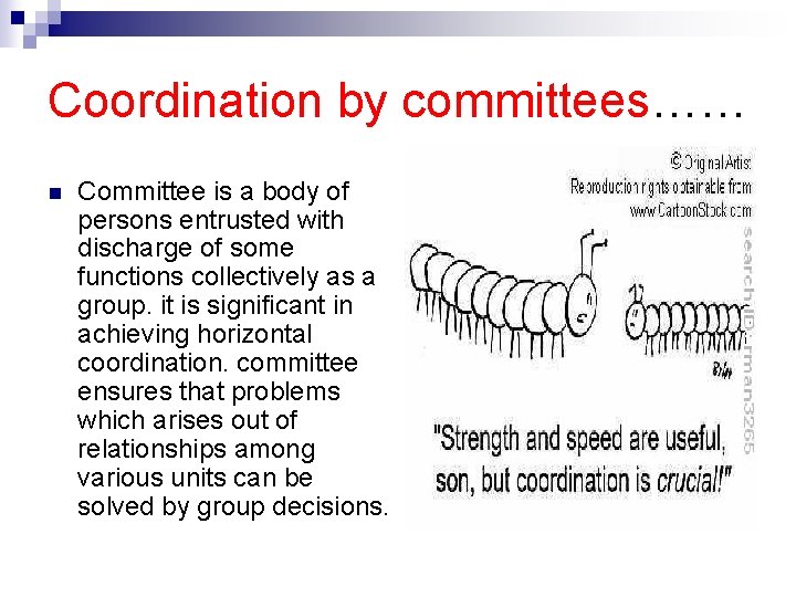 Coordination by committees…… n Committee is a body of persons entrusted with discharge of