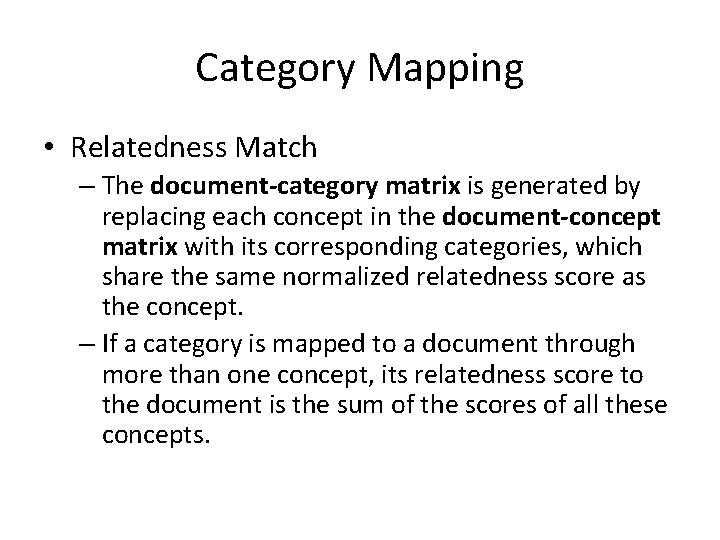 Category Mapping • Relatedness Match – The document-category matrix is generated by replacing each