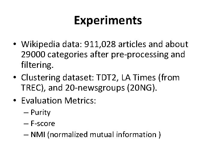 Experiments • Wikipedia data: 911, 028 articles and about 29000 categories after pre-processing and