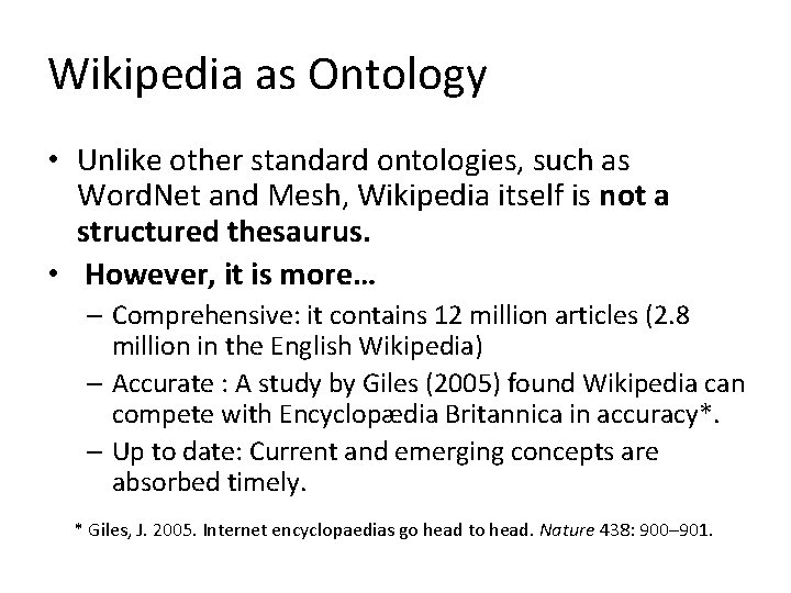 Wikipedia as Ontology • Unlike other standard ontologies, such as Word. Net and Mesh,