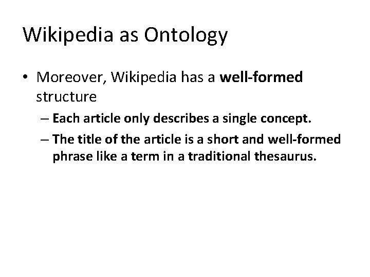 Wikipedia as Ontology • Moreover, Wikipedia has a well-formed structure – Each article only