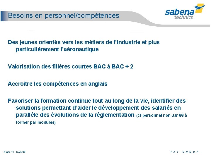 Besoins en personnel/compétences Des jeunes orientés vers les métiers de l’industrie et plus particulièrement