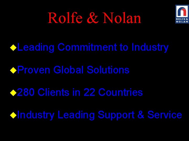 Rolfe & Nolan u. Leading u. Proven u 280 Commitment to Industry Global Solutions