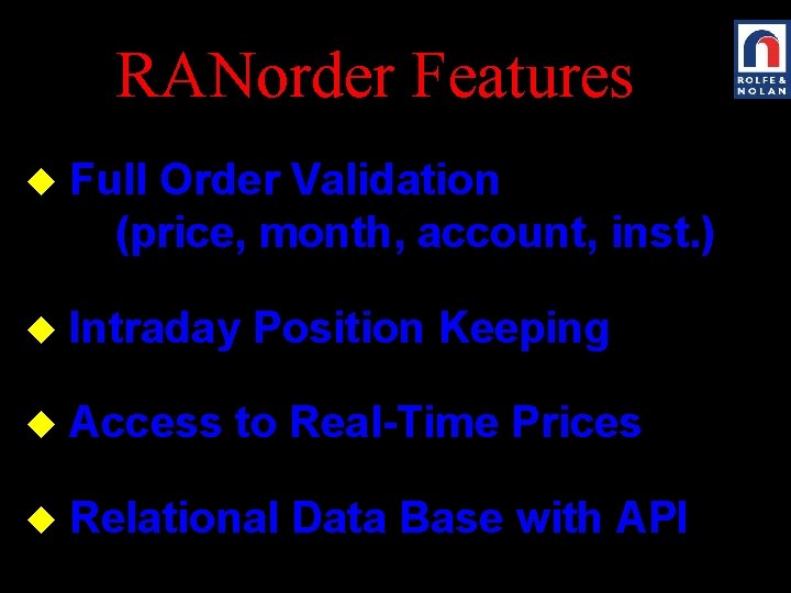 RANorder Features u Full Order Validation (price, month, account, inst. ) u Intraday Position