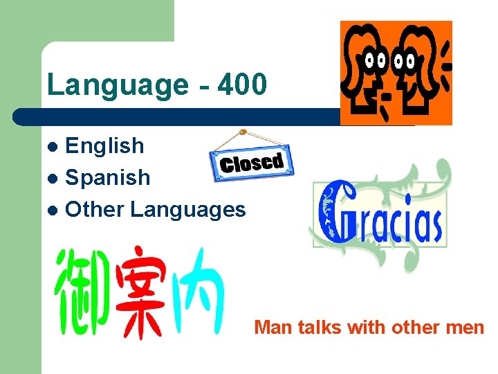 Language - 400 English l Spanish l Other Languages l Man talks with other